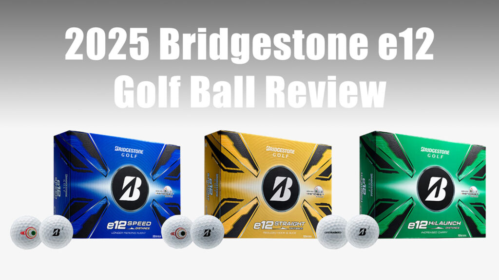 2025 Bridgestone e12 Golf Ball Review